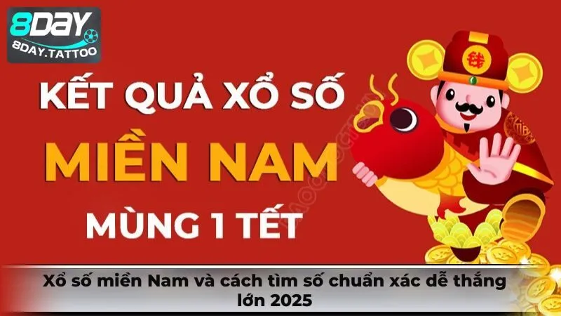 Xổ số miền Nam và cách tìm số chuẩn xác dễ thắng lớn 2025